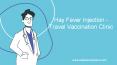 Hay Fever Injection - Travel Vaccination Clinic PowerPoint PPT Presentation