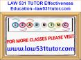 LAW 531 TUTOR Effectiveness Education--law531tutor.com PowerPoint PPT Presentation