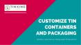 Promote Your Brand With Our Custom Tin Containers & Packaging PowerPoint PPT Presentation