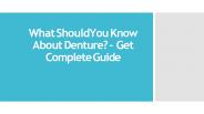 What Should You Know About Denture – Get Complete Guide