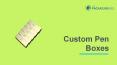 Custom Pen Boxes