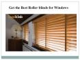 Get the Best Roller blinds for Windows PowerPoint PPT Presentation