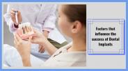 Factors that influence the success of Dental Implants