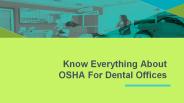 Know Everything About OSHA For Dental Offices