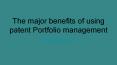 The major benefit of using patent portfolio management PowerPoint PPT Presentation