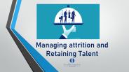 Managing attrition and retaining talent.