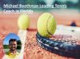 Michael Boothman Leading Tennis Coach in Florida PowerPoint PPT Presentation