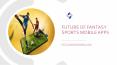 Future of Fantasy Sports Mobile Apps PowerPoint PPT Presentation