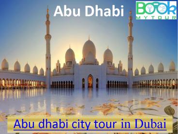 Abu dhabi city tour in Dubai