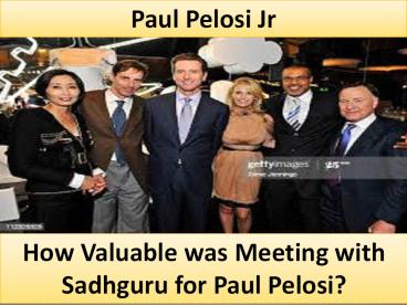 How Valuable was Meeting with Sadhguru for Paul Pelosi?