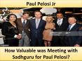 How Valuable was Meeting with Sadhguru for Paul Pelosi? PowerPoint PPT Presentation