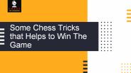 Some Chess Tricks that Helps to Win The Game
