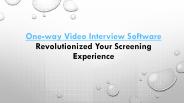 One-way video interview: Revolutionized your screening experience