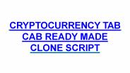 CRYPTOCURRENCY TAB CAB READY MADE CLONE SCRIPT