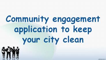 Community engagement application to keep your city clean