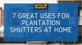 7 Great Uses for Plantation Shutters at Home PowerPoint PPT Presentation