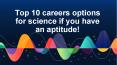 Top 10 careers options for science if you have an aptitude! PowerPoint PPT Presentation