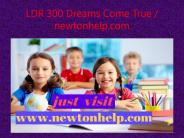LDR 300 Dreams Come True / newtonhelp.com