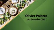 Olivier Palazzo | An Executive Chef PowerPoint PPT Presentation