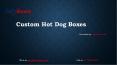 Custom Hot Dog Boxes PowerPoint PPT Presentation