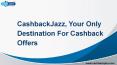 CashbackJazz, Your Only Destination For Cashback Offers PowerPoint PPT Presentation