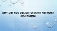 Why did you decide to start network marketing? PowerPoint PPT Presentation