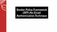 Sender Policy Framework (SPF): An Email Authentication Technique