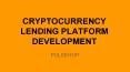 Cryptocurrency Lending Platform Development PowerPoint PPT Presentation