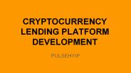 Cryptocurrency Lending Platform Development