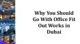 Why You Should Go With Office Fit-Out Works in Dubai? PowerPoint PPT Presentation