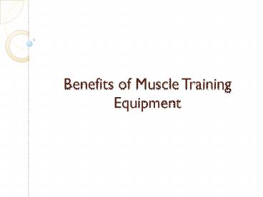Benefits of Muscle Training Equipment