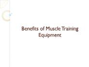 Benefits of Muscle Training Equipment