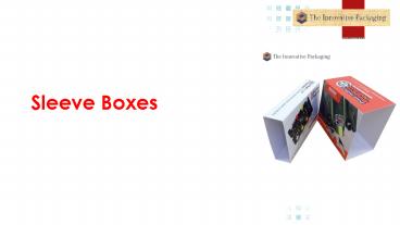 Sleeve Boxes