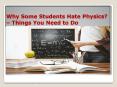Why Some Students Hate Physics? – Things You Need to Do PowerPoint PPT Presentation