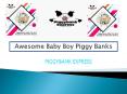 Awesome Baby Boy Piggy Banks PowerPoint PPT Presentation
