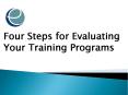 Four Steps for Evaluating Your Training Programs PowerPoint PPT Presentation