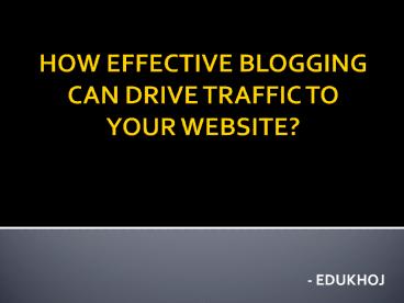 How effective blogging can drive traffic to your website?