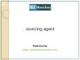 sourcing agent PowerPoint PPT Presentation