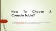 How To Choose A Console Table? PowerPoint PPT Presentation