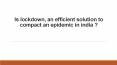 Is lockdown, an efficient solution to compact an epidemic in india ? PowerPoint PPT Presentation