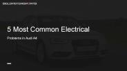 5 Most Common Electrical Problems in Audi A4