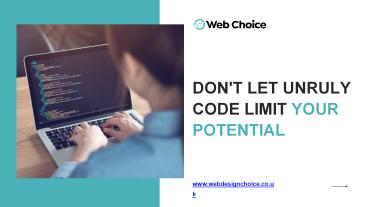 Don't Let Unruly Code Limit Your Potential