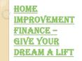 Is Getting the Home Improvement Finance a Smarter Choice? PowerPoint PPT Presentation