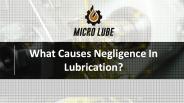 What Causes Negligence In Lubrication?