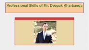 Professional Skills of Mr. Deepak Kharbanda