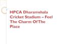 HPCA Dharamshala Cricket Stadium – Feel The Charm Of The Place PowerPoint PPT Presentation