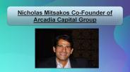 Nicholas Mitsakos Co-Founder of Arcadia Capital Group