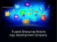 Trusted Enterprise Mobile App Development Company PowerPoint PPT Presentation