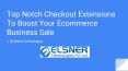 Top Notch Checkout Extensions To Boost Your Ecommerce Business Sale PowerPoint PPT Presentation
