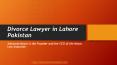 Professional Divorce Lawyer in Lahore in 2021 – Nazia Law Associate PowerPoint PPT Presentation